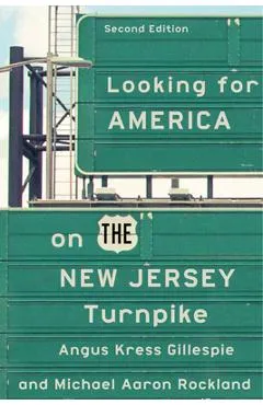 Looking for America on the New Jersey Turnpike, Second Edition - Angus Kress Gillespie
