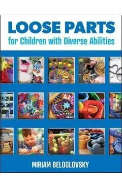 Loose Parts for Children with Diverse Abilities - Miriam Beloglovsky