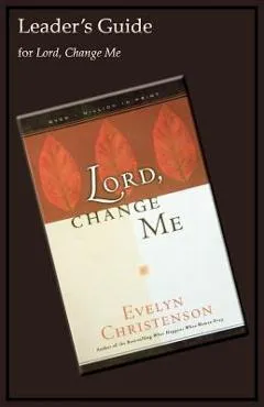 Lord, Change Me Leader's Guide - Evelyn Christenson