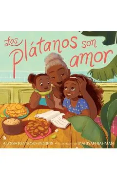 Los Plátanos Son Amor (Plátanos Are Love) - Alyssa Reynoso-morris