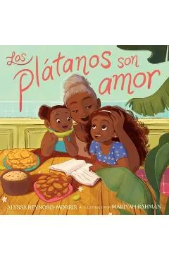 Los Plátanos Son Amor (Plátanos Are Love) - Alyssa Reynoso-morris