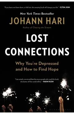 Lost Connections: Why You're Depressed and How to Find Hope - Johann Hari