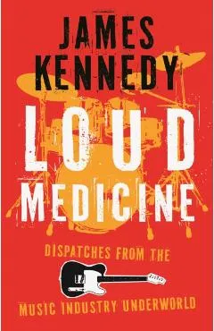 Loud Medicine - James Kennedy