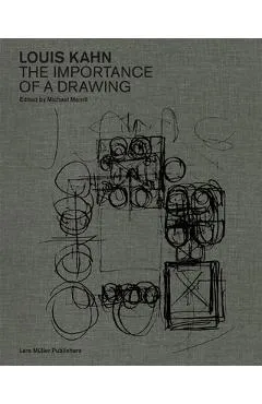 Louis Kahn: The Importance of a Drawing - Louis Kahn