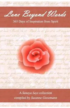 Love Beyond Words: 365 Days of Inspiration from Spirit - Suzanne Giesemann