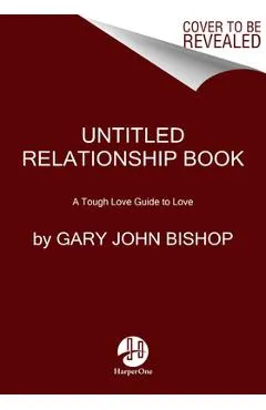 Love Unfu*ked: Getting Your Relationship Sh!t Together - Gary John Bishop