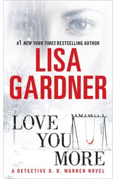 Love You More: A Dectective D. D. Warren Novel - Lisa Gardner