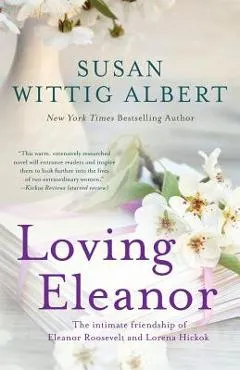 Loving Eleanor - Susan Wittig Albert