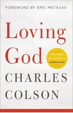 Loving God: The Cost of Being a Christian - Charles W. Colson
