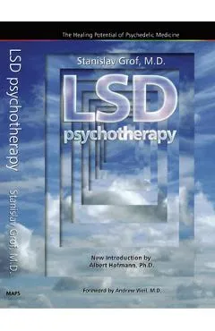 LSD Psychotherapy (4th Edition): The Healing Potential of Psychedelic Medicine - Stanislav Grof