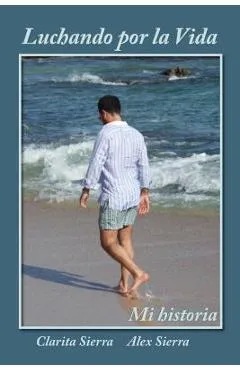 Luchando por la vida... Mi historia - Clarita Sierra
