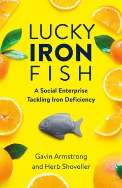 Lucky Iron Fish: A Social Enterprise Tackling Iron Deficiency - Gavin Armstrong