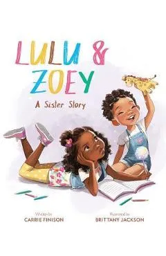 Lulu and Zoey: A Sister Story - Carrie Finison