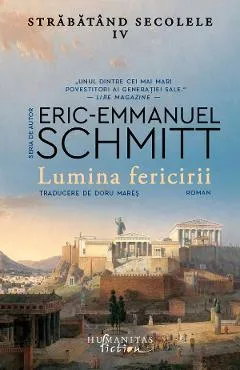 Lumina fericirii. Seria Strabatand secolele Vol.4 - Eric-Emmanuel Schmitt