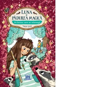 Luna si Padurea magica. Volumul 6: Un bursuc care se relaxeaza