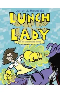 Lunch Lady and the Video Game Villain - Jarrett J. Krosoczka