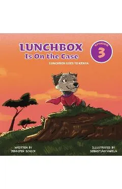 Lunchbox Is On The Case Episode 3: Lunchbox Goes to Kenya - Jennifer Schick