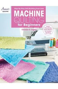 Machine Quilting for Beginners - Carolyn Vagts