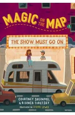 Magic on the Map #2: The Show Must Go on - Courtney Sheinmel
