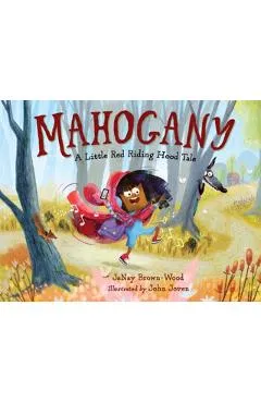 Mahogany: A Little Red Riding Hood Tale - Janay Brown-wood