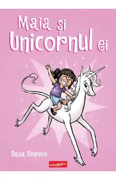 Maia si unicornul ei - Dana Simpson