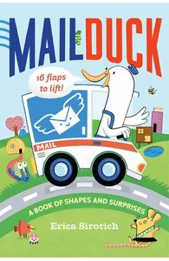Mail Duck: A Book of Shapes and Surprises - Erica Sirotich