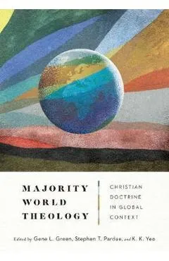 Majority World Theology: Christian Doctrine in Global Context - Gene L. Green