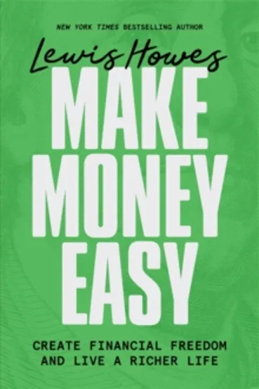 Make Money Easy : Create Financial Freedom and Live a Richer Life