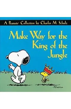 Make Way for the King of the Jungle - Charles M. Schulz