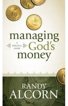 Managing God's Money: A Biblical Guide - Randy Alcorn
