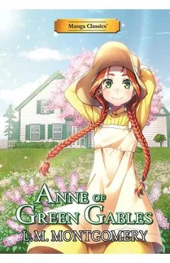 Manga Classics Anne of Green Gables - L. M. Montgomery