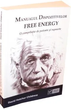 Manualul dispozitivelor free energy - David Hatcher Childress