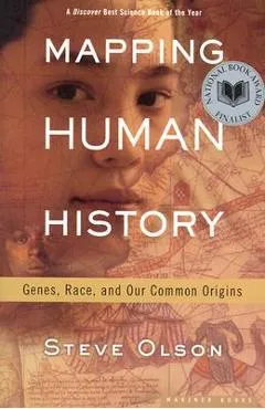 Mapping Human History: Genes, Race, and Our Common Origins - Steve Olson