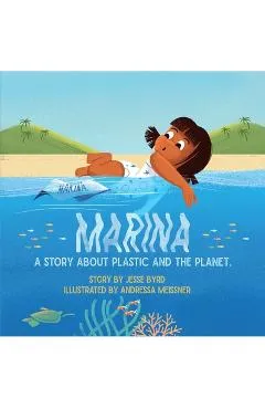 Marina: A Story about Plastic and the Planet - Jesse Byrd