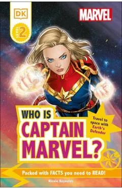 Marvel Who Is Captain Marvel?: Travel to Space with Earth's Defender - Nicole Reynolds