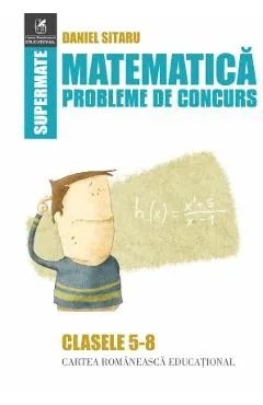 Matematica - Clasele 5-8 - Probleme de concurs - Daniel Sitaru