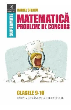 Matematica - Clasele 9-10 - Probleme de concurs - Daniel Sitaru