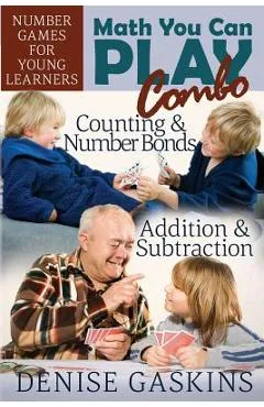 Math You Can Play Combo: Number Games for Young Learners - Denise Gaskins