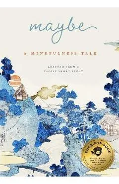Maybe: A Mindfulness Tale - Bushel & Peck Books