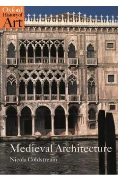 Medieval Architecture - Nicola Coldstream