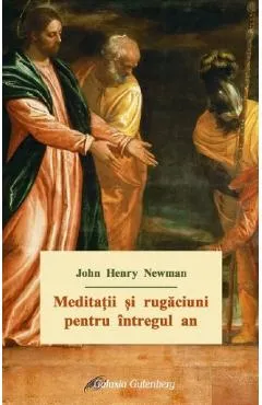 Meditatii si rugaciuni pentru intregul an - John Henry Newman