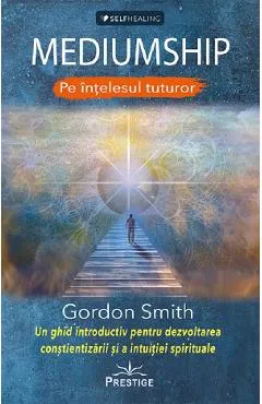 Mediumship pe intelesul tuturor - Gordon Smith