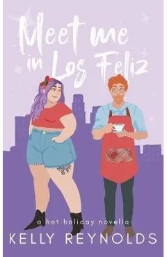 Meet Me in Los Feliz: A hot holiday novella - Kelly Reynolds