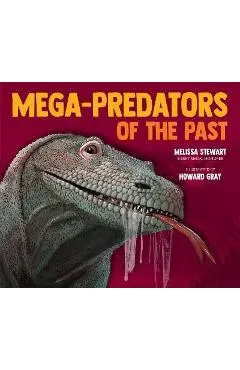 Mega-Predators of the Past - Melissa Stewart