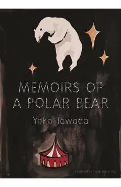 Memoirs of a Polar Bear - Yoko Tawada