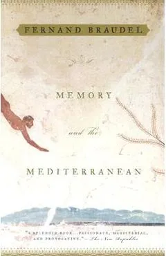 Memory and the Mediterranean - Fernand Braudel