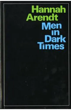 Men in Dark Times - Hannah Arendt
