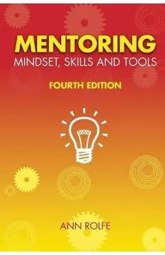 Mentoring Mindset, Skills and Tools: Make it easy for mentors and mentees - Ann Rolfe