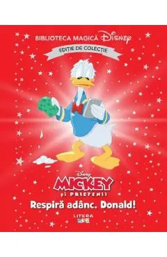 Mickey si prietenii. Respira adanc, Donald! Biblioteca magica Disney