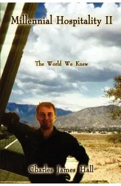 Millennial Hospitality II: The World We Knew - Charles James Hall